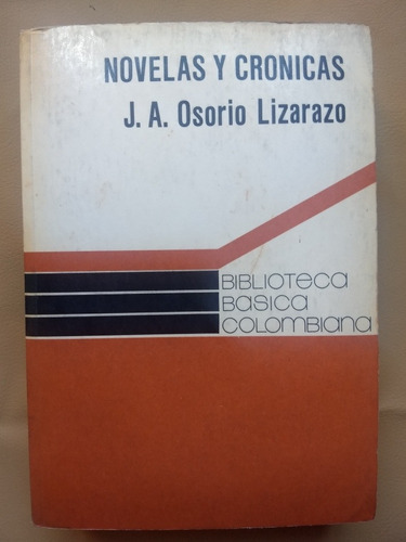 Osorio Lizarazo. Novelas Y Crónicas. Biblioteca Básica Col.