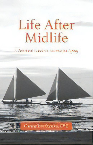 Life After Midlife : A Practical Guide To Successful Aging, De Carmelina Oyales Cpg. Editorial Outskirts Press, Tapa Blanda En Inglés