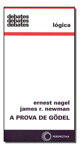 Prova De Godel, A - 02ed/15: A Prova De Gödel - 02ed/15, De Nagel, Ernest E Newman, James R.. Série Ciências Humanas E Sociais Editora Perspectiva, Capa Mole, Edição Sociologia Em Português, 20