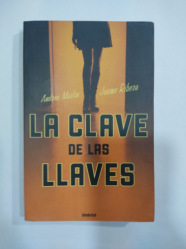 Libro La Clave De Las Llaves Andreu Martín Y Jaume Ribera (Usado)