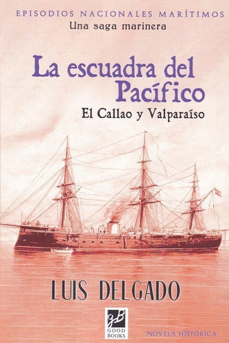 Escuadra Del Pacifico,la - Delgado, Luis,