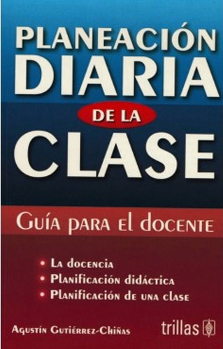 Planeacion Diaria De La Clase / Gutierrez / Trillas