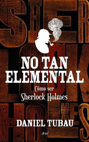 No Tan Elemental Como Ser Sherlock Holmes - Daniel Tubau