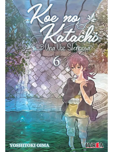 Manga Koe No Katachi - Una Voz Silenciosa Vol.06 (ivrea Arg)