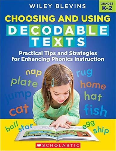 Choosing And Using Decodable Texts: Practical Tips And Strat
