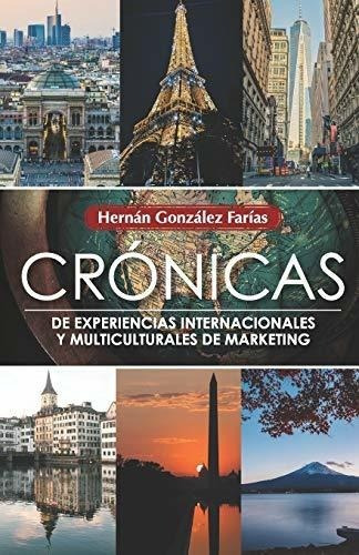 Cronicas De Experiencias Internacionales Y..., de González Farías, Hern. Editorial Independently Published en español