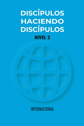 Libro: Discípulos Haciendo Discípulos Nivel 2: Versión Inter