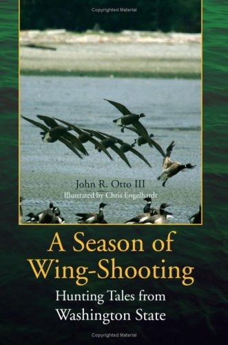 A Season Of Wingshooting Hunting Tales From Washington State
