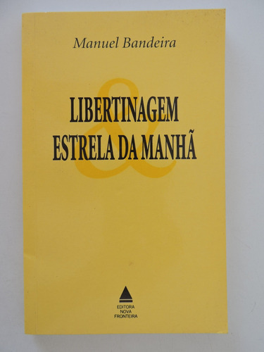 Libertinagem E Estrela Da Manhã - Manuel Bandeira