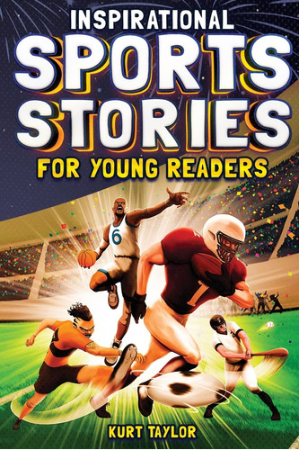 Inspirational Sports Stories For Young Readers: How 12 World