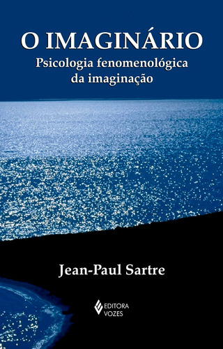O imaginário: Psicologia fenomenológica da imaginação, de Sartre, Jean-Paul. Editora Vozes Ltda., capa mole em português, 2019