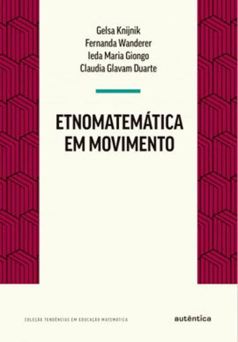 Etnomatemática Em Movimento, De Knijnik, Gelsa. Editora Autentica Editora, Capa Mole Em Português