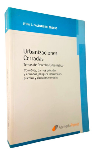 Urbanizaciones Cerradas. Temas De Derecho Urbanístico-grosso