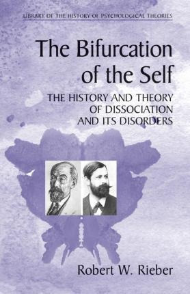 The Bifurcation Of The Self : The History And Theory Of D...