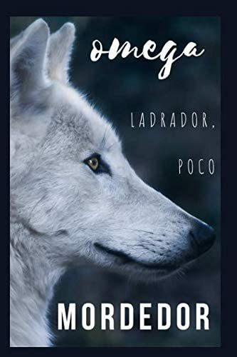 Libro:  Omega Ladrador, Poco Mordedor (spanish Edition)