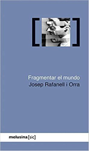 Fragmentar El Mundo - Rafanell I Orra Josep (libro) - Nuevo