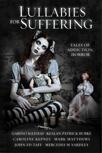 Lullabies For Suffering : Tales Of Addiction Horror, De Caroline Kepnes. Editorial Wicked Run Press, Tapa Blanda En Inglés