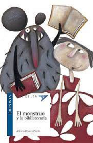 El Monstruo Y La Bibliotecaria - Ala Delta (+8 Años