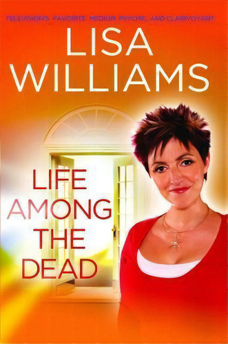 Life Among The Dead, De Dr Lisa Williams. Editorial Simon & Schuster, Tapa Blanda En Inglés