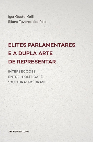 Elites Parlamentares E A Dupla Arte De Representar