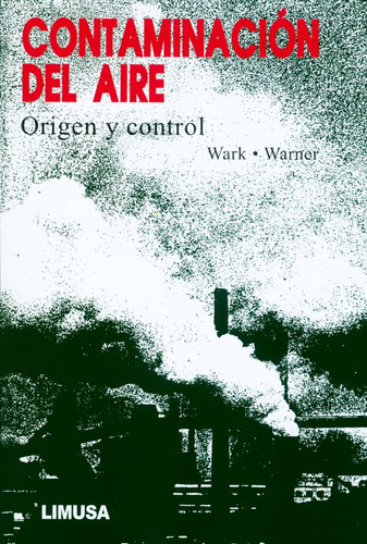 Contaminación Del Aire Origen Control - Wark Warner - Limusa