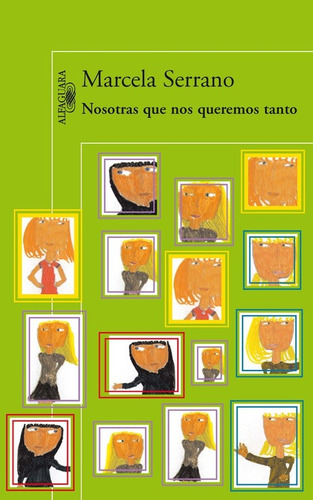 Nosotras que nos queremos tanto (Premio Sor Juana Inés de la Cruz), de Serrano, Marcela. Serie Literatura Hispánica Editorial Alfaguara, tapa blanda en español, 2012