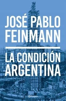 La Condicion Argentina - Feinmann Jose Pablo (libro)