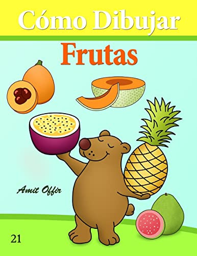 Como Dibujar: Frutas: Libros De Dibujo: Volume 21 -como Dibu