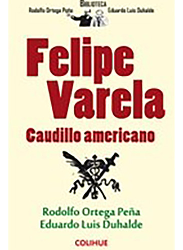 Felipe Varela - Caudillo Americano - Duhalde - Pe\a - #d