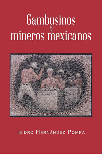 Libro: Gambusinos Y Mineros Mexicanos (spanish Edition)