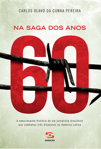 Na saga dos anos 60, de Pereira, Carlos Olavo da Cunha. Editora Geração Editorial Ltda, capa mole em português, 2013