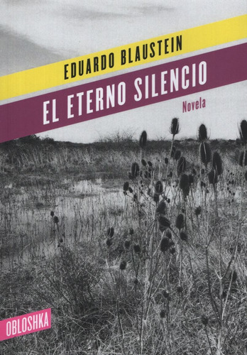 Libro El Eterno Silencio - Eduardo Blaustein, de BLAUSTEIN, EDUARDO. Editorial OBLOSHKA, tapa blanda en español, 2020