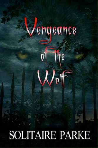 Vengeance Of The Wolf, De Parke, Solitaire. Editorial Lulu Pr, Tapa Blanda En Inglés