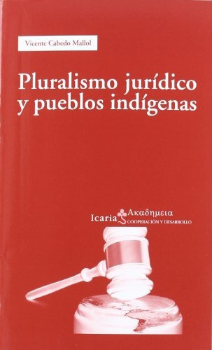 Pluralismo Jurídico Y Pueblos Indígenas, de Vicente Cabedop Mallol. Editorial Icaria en español