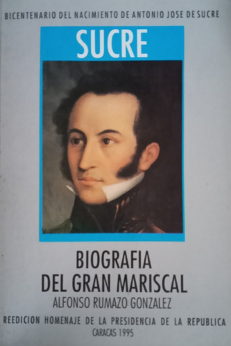 Sucre Biografía Del Gran Mariscal Alfonso Rumanzo González (Usado)