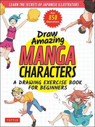 Libro: Dibuja Increíbles Personajes De Manga: Un Ejercicio D