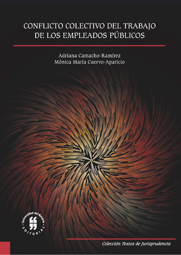 Conflicto Colectivo Del Trabajo De Los Empleados Públicos, De Adriana Camacho Ramírez, Mónica María Cuervo Aparicio. Editorial Universidad Del Rosario-uros, Tapa Blanda, Edición 2017 En Español