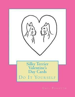 Silky Terrier Valentine's Day Cards : Do It Yourself - Ga...