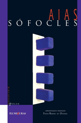 Aias, de Sófocles. Série Biblioteca Pólen Editora Iluminuras Ltda., capa mole em português, 2000