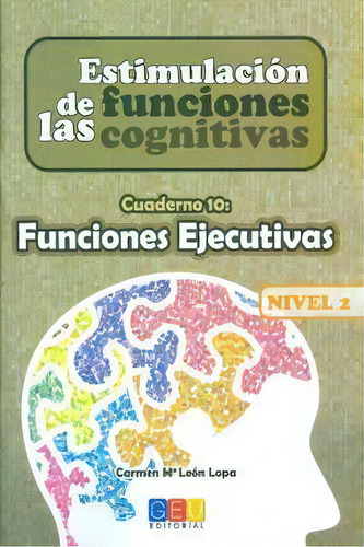 Estimulaciãâ³n De Las Funciones Cognitivas Nivel 2 Funciones Ejecutivas, De León Lopa, Carmen Mª. Editorial Geu, Tapa Blanda En Español