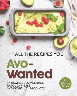 Libro All The Recipes You Avo-wanted : An Homage To Avoca...