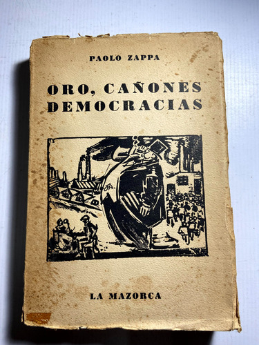 Oro Cañones Y Democracia - Paolo Zappa - Ed La Mazorca - B4 (Usado)