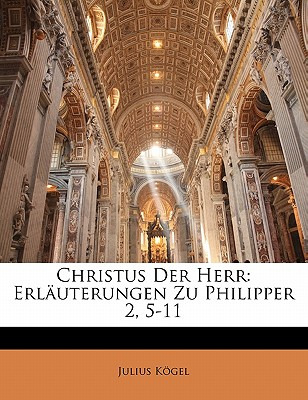 Libro Christus Der Herr: Erlauterungen Zu Philipper 2, 5-...