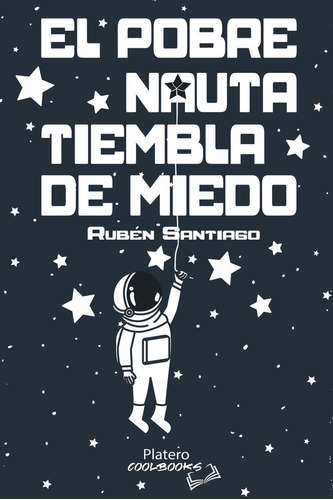 El Pobre Nauta Tiembla De Miedo, De Santiago, Rubén. Editorial Platero Ediciones En Español