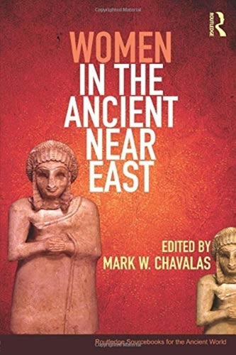 Women In The Ancient Near East - Mark W Chavalas