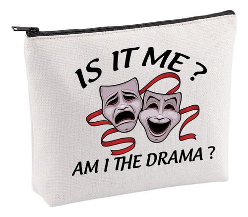 Bolsa De Cosméticos De Teatro Dramático Is It Me Am I The Dr