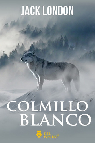 Colmillo Blanco - Jack London