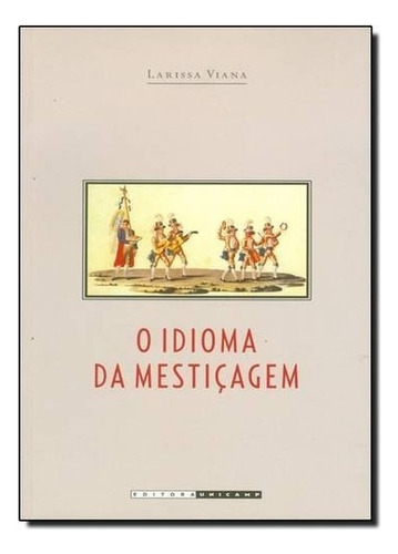 Idioma Da Mesticagem, O, De Viana. Editora Unicamp, Capa Mole, Edição 1 Em Português, 2007