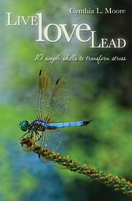 Libro Live, Love, Lead: Ten Simple Skills To Transform St...