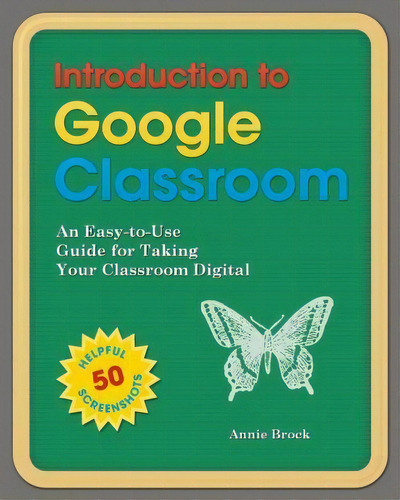 Introduction To Google Classroom, De Annie Brock. Editorial Createspace Independent Publishing Platform, Tapa Blanda En Inglés